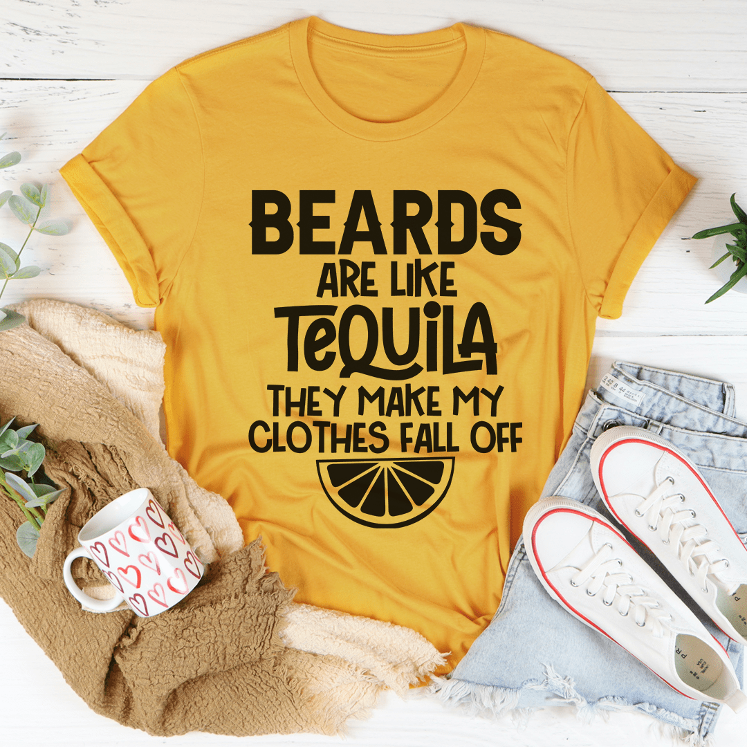 Beards Are Like Tequila Tee