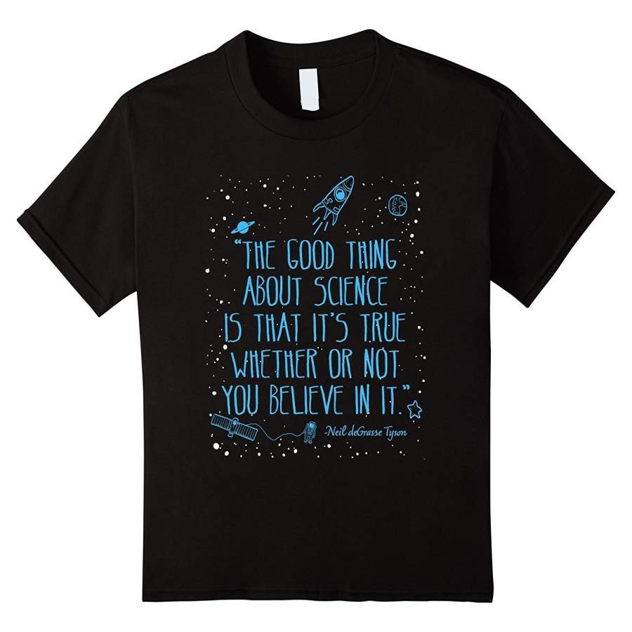 The Good Thing About Science Is That It’S True T-Shirt