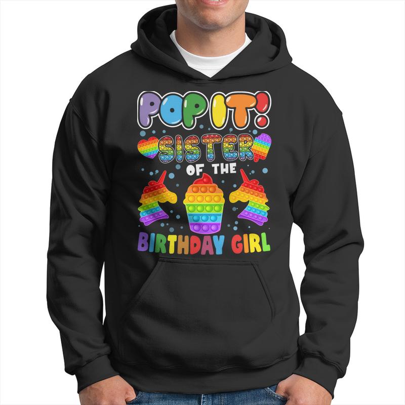 Pop It Sister Of The Birthday Girl Kids Family Matching Men Hoodie Graphic Print Hooded Sweatshirt