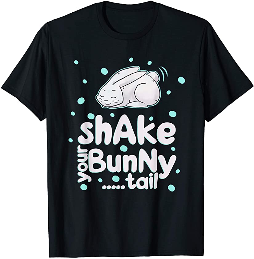 Shake Your Bunny Tail – Easter Bunny – Rabbit – Easter Egg T-Shirt