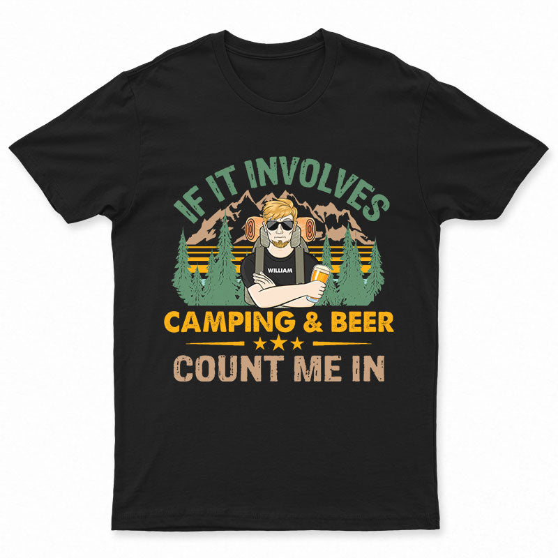 If It Involves Camping And Beer Count Me In – Personalized Custom T Shirt