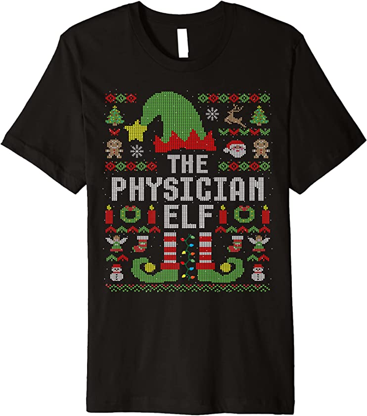 The Physician Elf Ugly Christmas Matching Family Group Premium T-Shirt