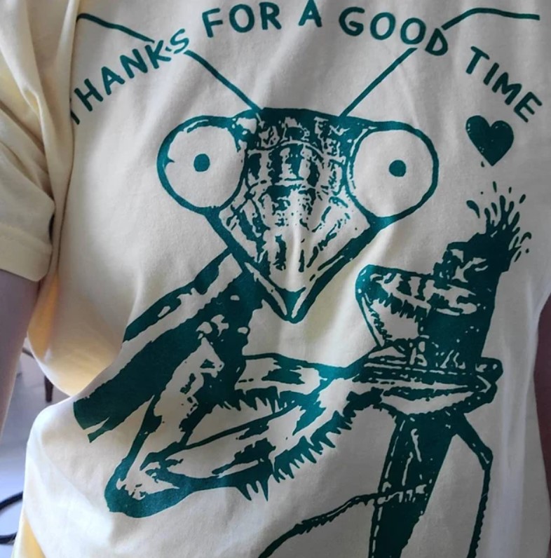 Praying Mantis Thanks For A good Time Tee Shirt Outfits