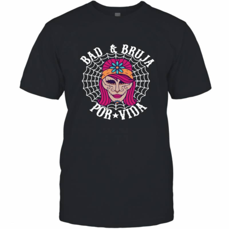 Bad and Bruja Dia De Los Muertos Halloween Shirt T-Shirt