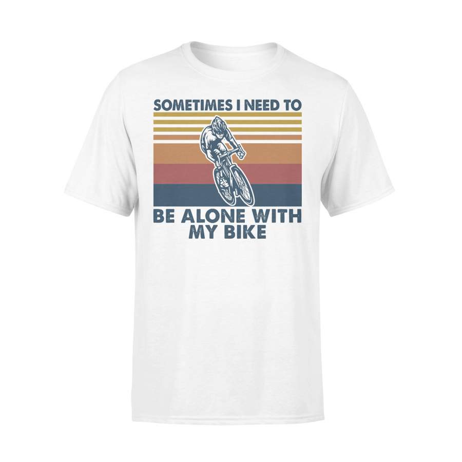 Sometimes I Need To Be Alone With My Bike Bicycle Vintage Retro T-shirt