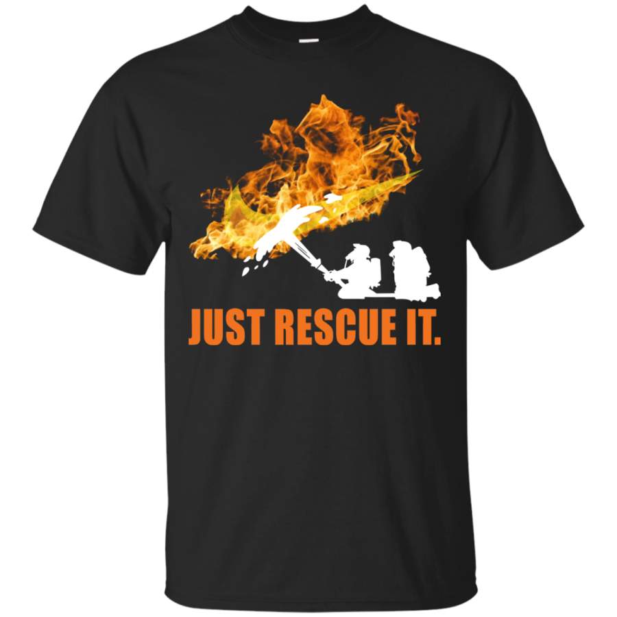 Just Rescue It Firefighter T-Shirt