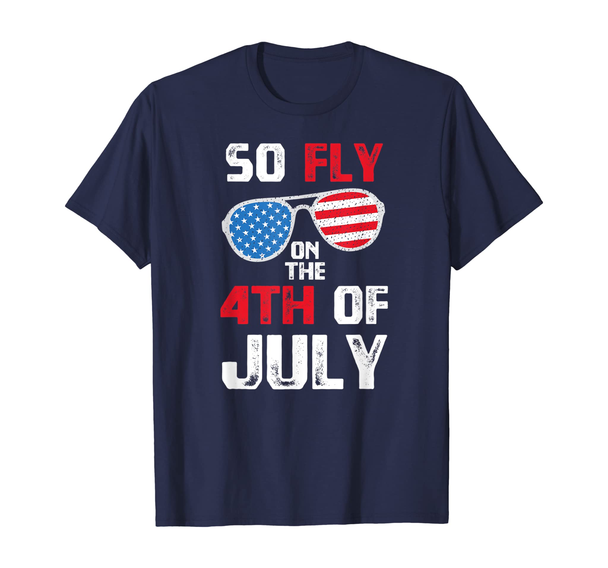 So Fly On The 4th Of July Happy Independence Day T-Shirt