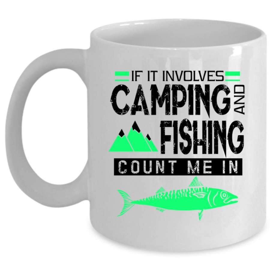 Camping And Fishing Mug, Count Me In Cup, Cool Mug (Coffee Mug – White)