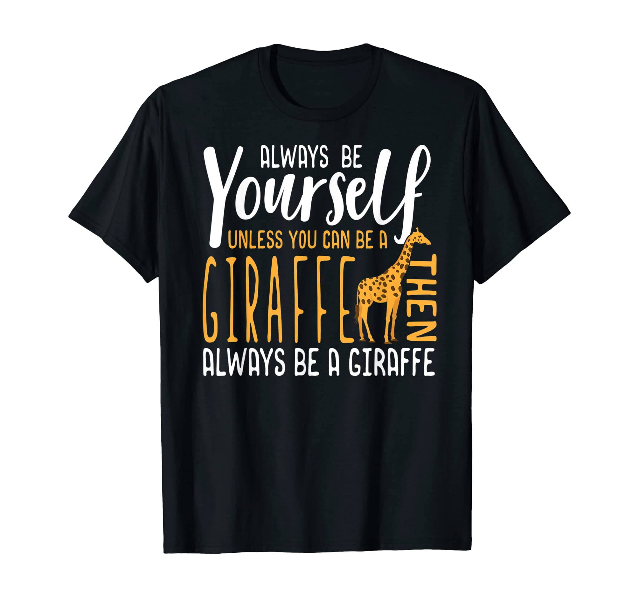 Funny Giraffe | Always be a Giraffe Shirt Gift