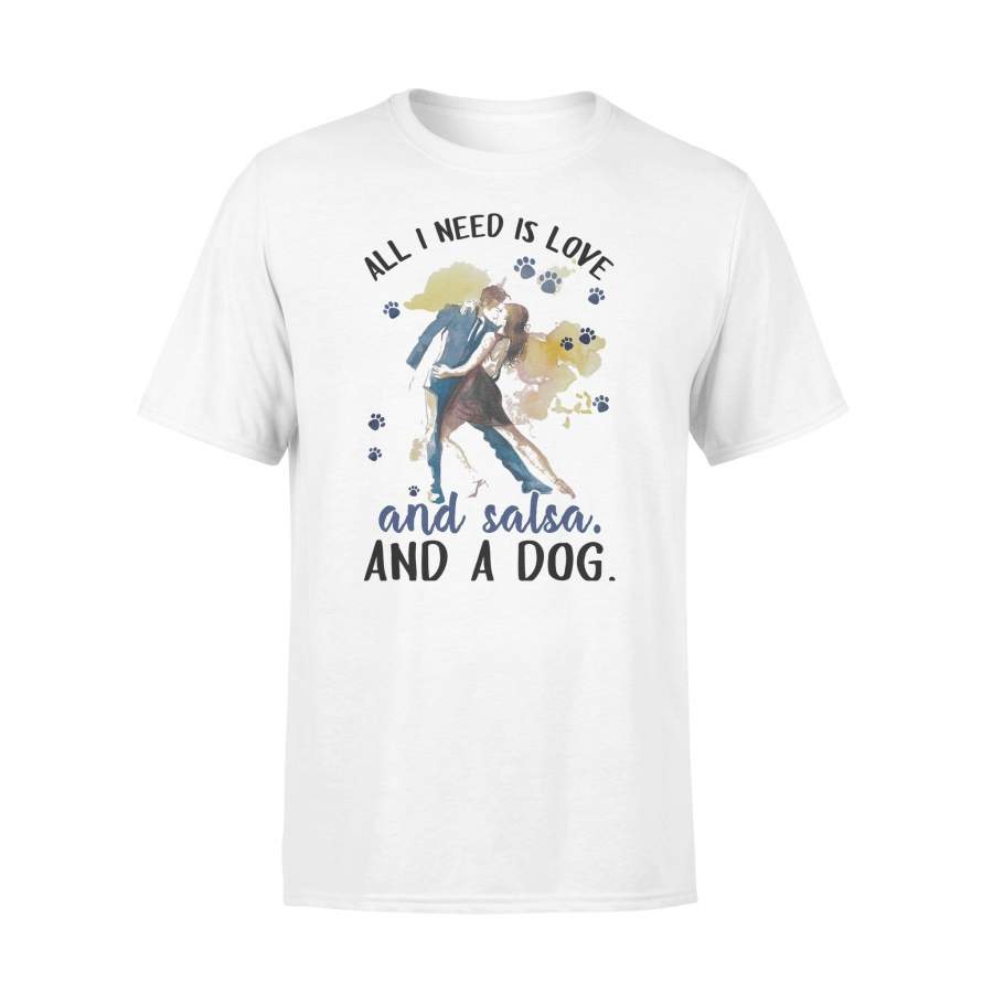 All I Need Is Love And Salsa And A Paws Dog Art T-shirt