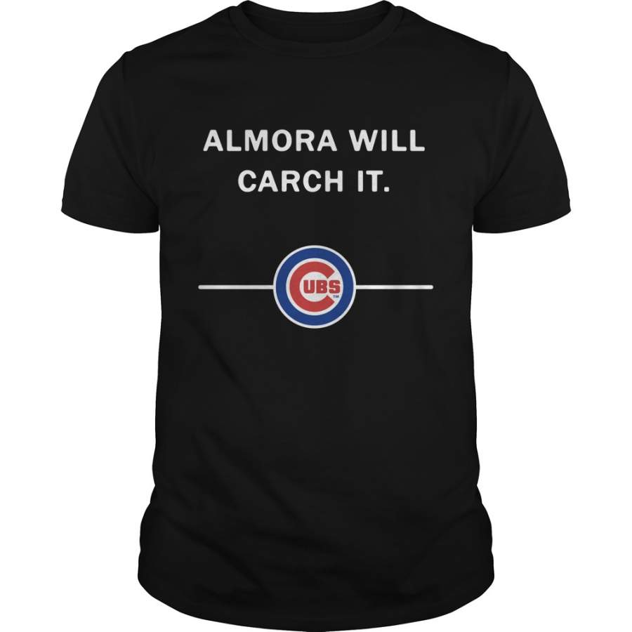 Almora will Carch it Chicago Cubs T-Shirt