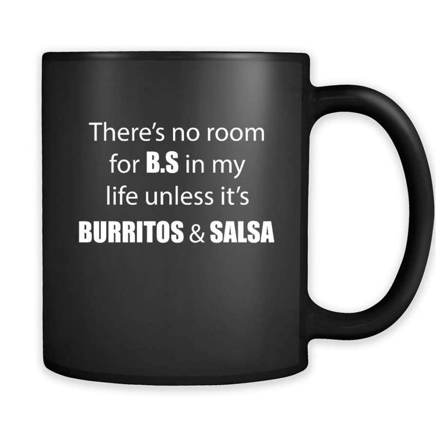 There’s No Room For B.S In My Life Unless It’s Burritos And Salsa – Full-Wrap Coffee Black Mug