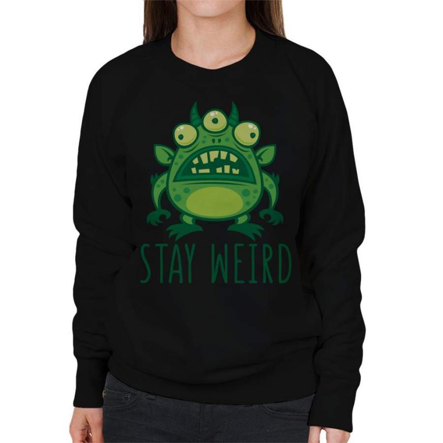 Alien Monster Stay Weird Women’s Sweatshirt