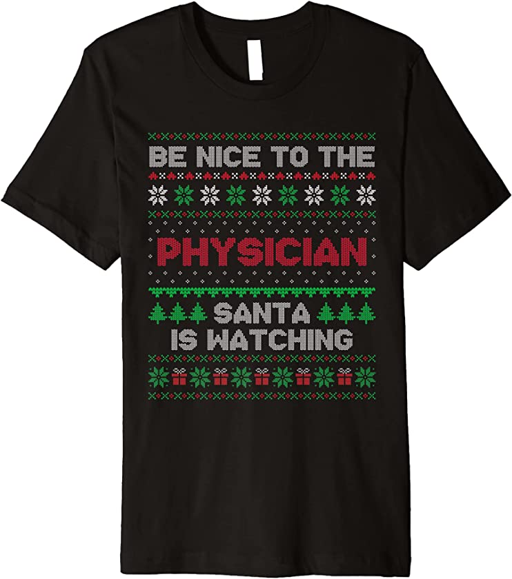 Xmas Gift For Physician Physician Ugly Christmas Premium T-Shirt