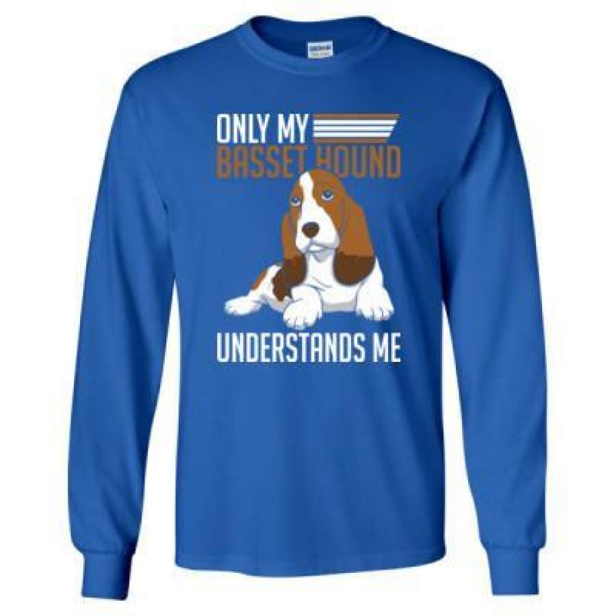 AGR Only My Basset Hound Understands Me – Long Sleeve T-Shirt