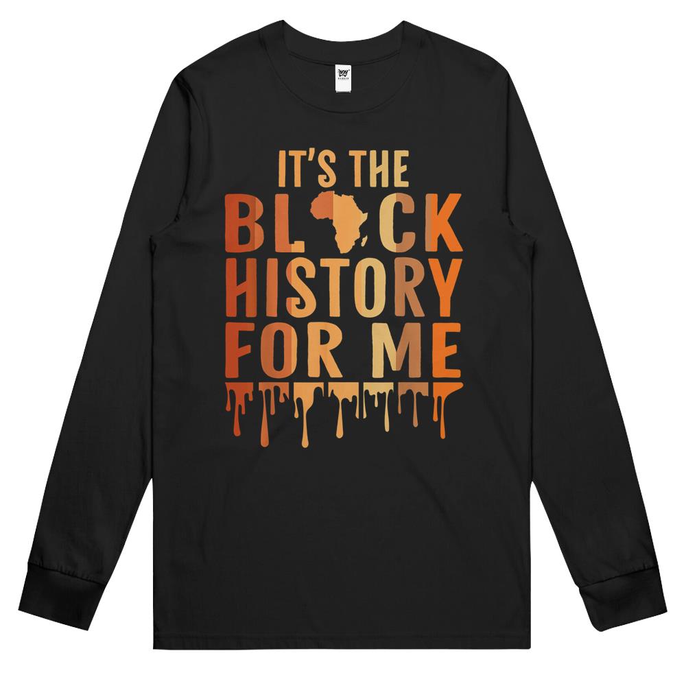 It’S The Black History For Me Melanated Shirts For Women Men Long Sleeve T Shirts