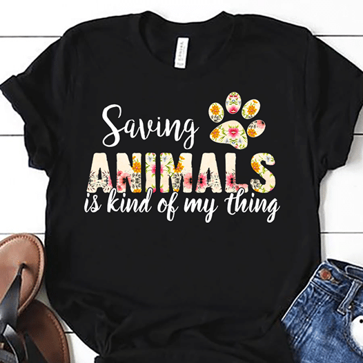 Animal Lovers Saving Animals Is Kind Of My Thing T Shirt Hoodie Sweater  Size S-5Xl