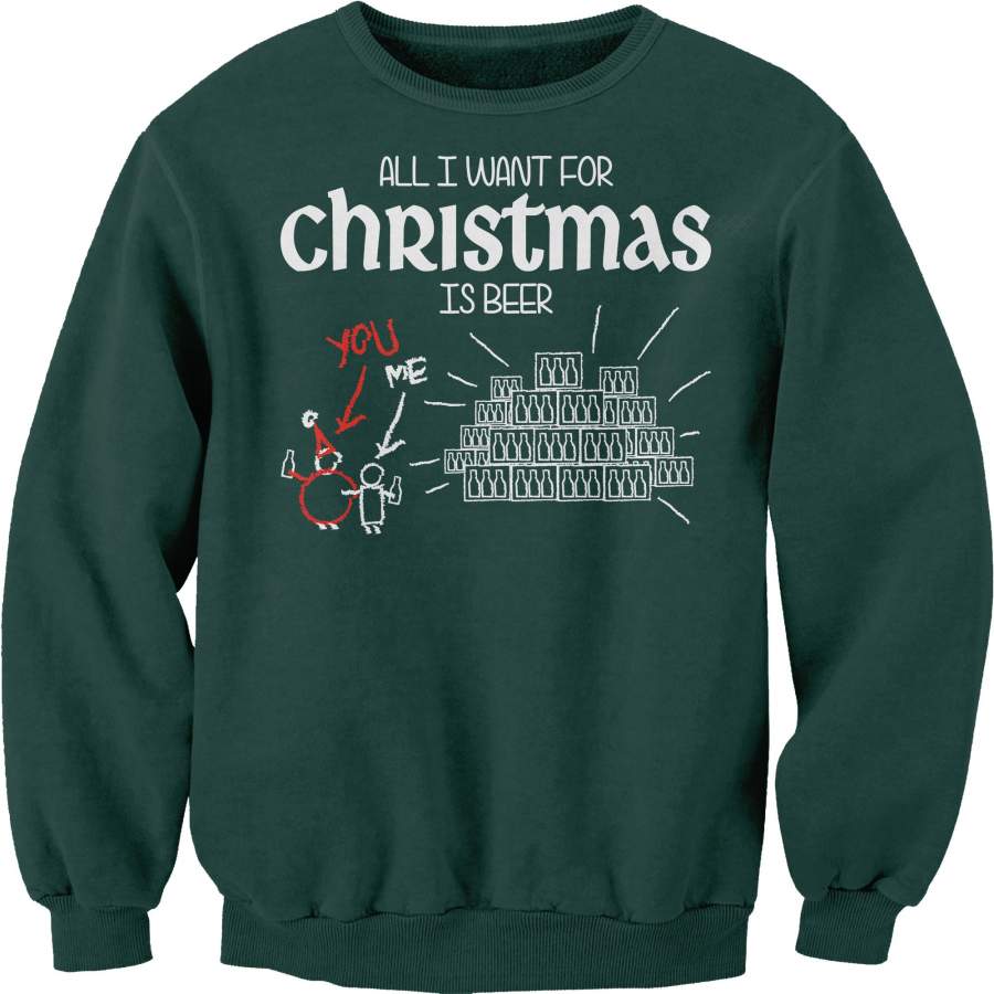 All I Want For Christmas Is BEER – Christmas Sweatshirt