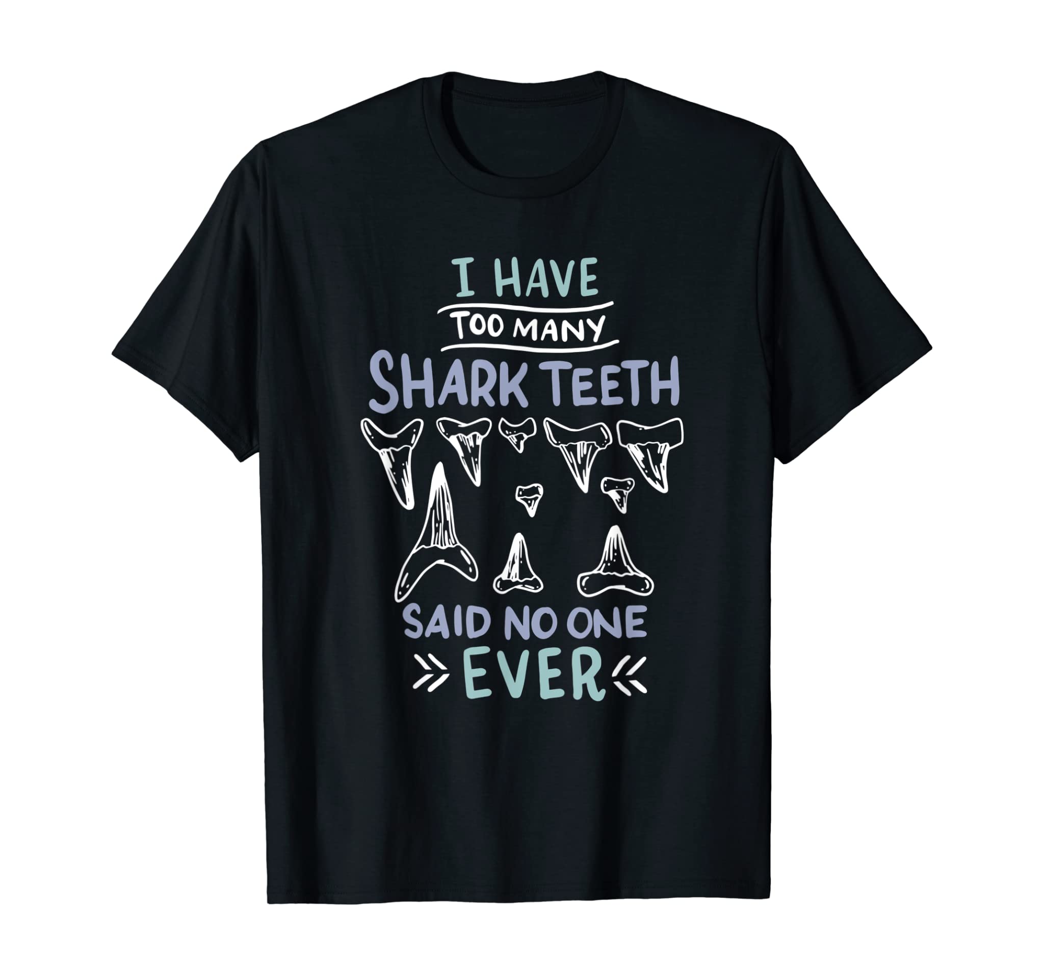 Too Many Shark Teeth I Fossil Hunter Geologist Collector