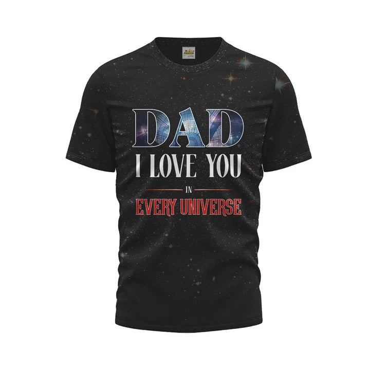 Dad I Love You In Every Universe 3D Shirt, All Over Print Hoodie For Dad Father’S Day Best Gift From Daughter, Son