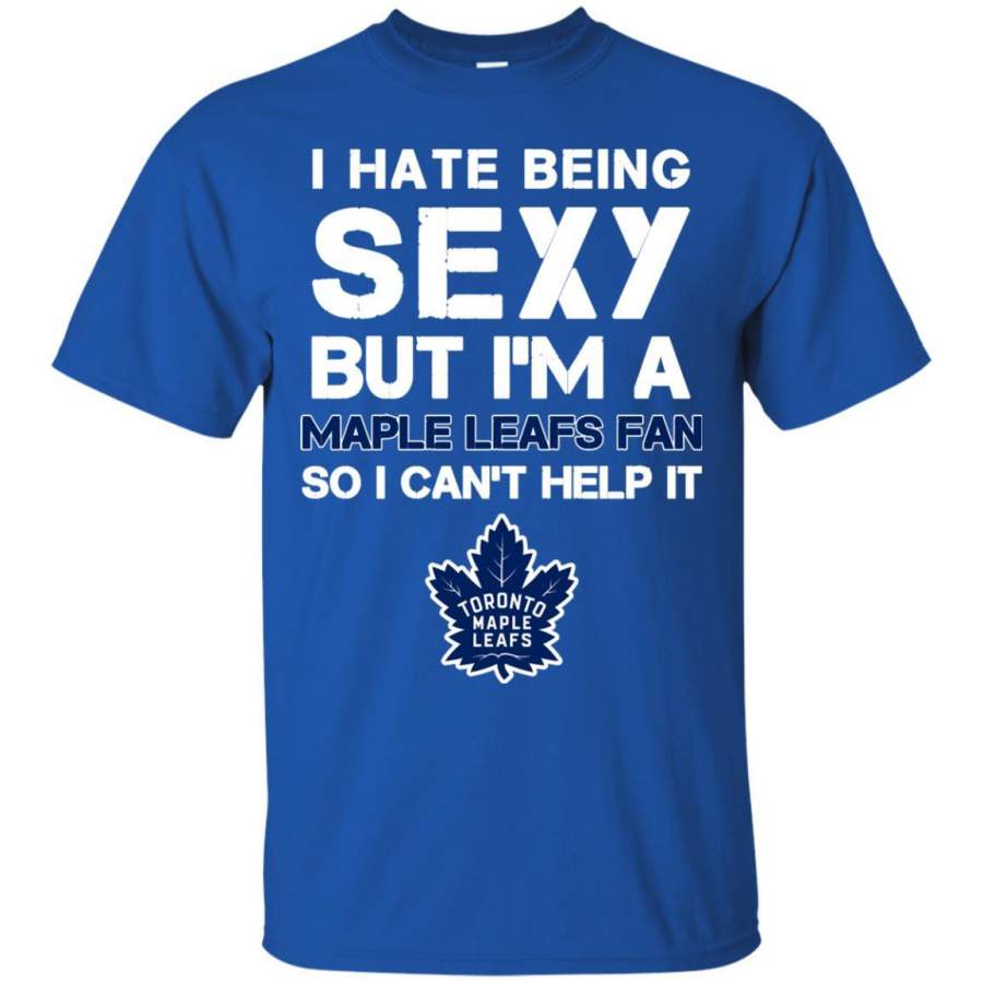 I Hate Being Sexy But I’m Fan So I Can’t Help It Toronto Maple Leafs Royal T Shirts