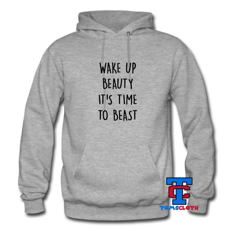 Wake Up Beauty It’s Time To Beast Hoodie