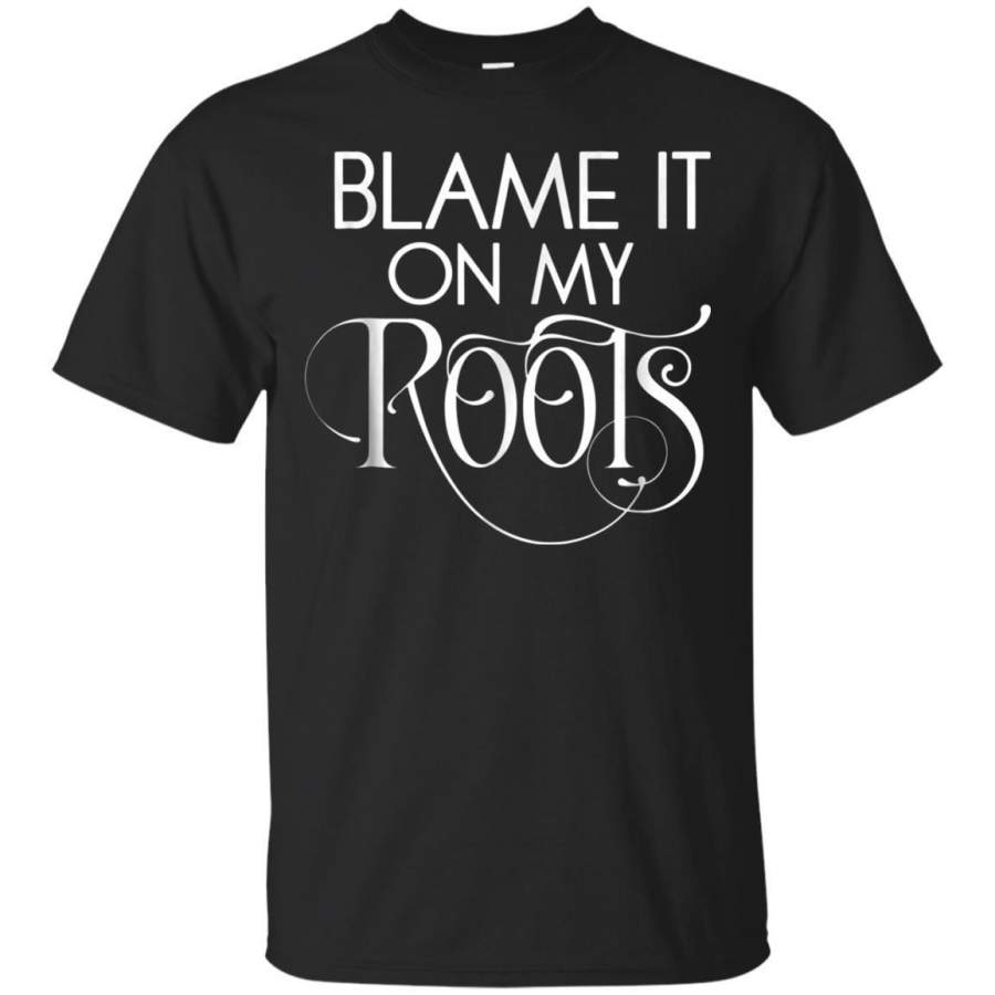 AGR Country Music Shirt Blame It On My Roots Country Lovers Gift Jaq T-shirt