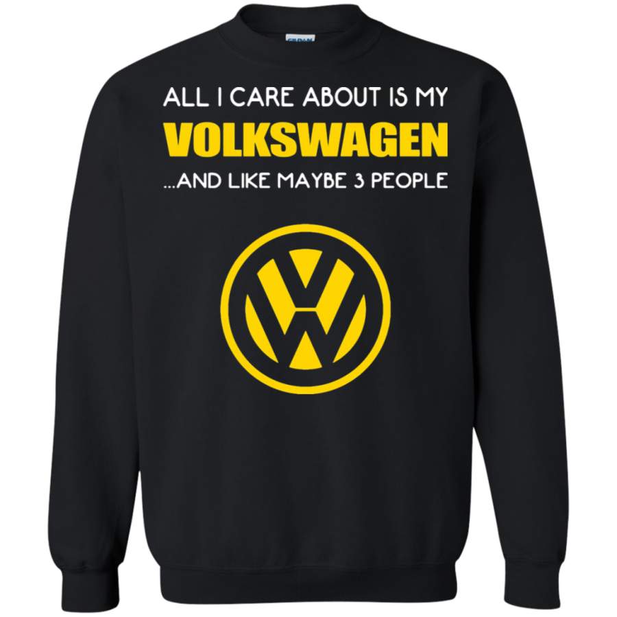 AGR All I Care About Is My Volkswagen And About 3 People Sweatshirt