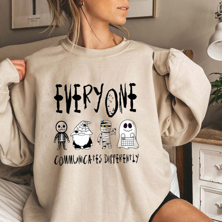 Everyone Communicates Differently Sweatshirt Halloween 2D Crewneck Sweatshirt All Over Print Sweatshirt For Women Sweatshirt For Men Sws3784