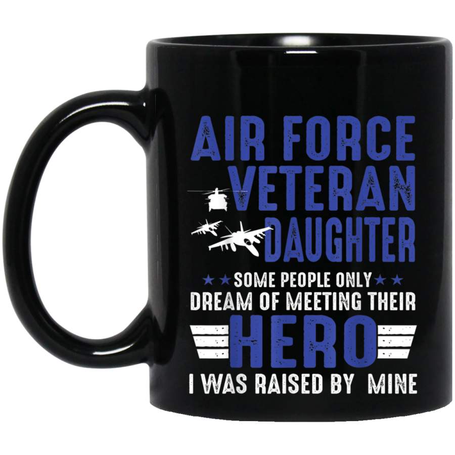 Air Force Veteran Daughter I Was Raised By Mine Gift Veterans Day Christmas Gift Mug