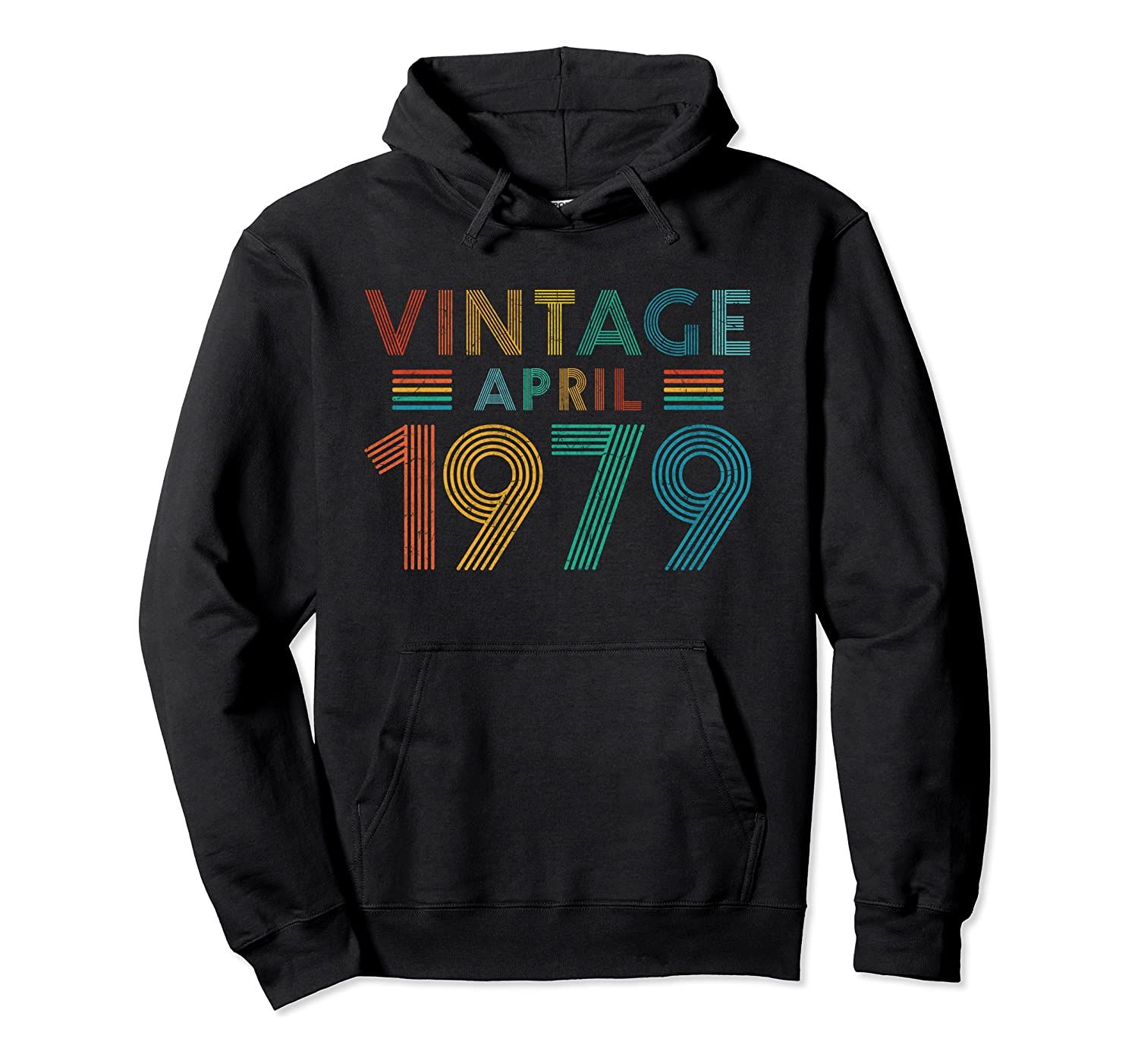 40th Birthday Gift Vintage April 1979 Forty Years Old Pullover Hoodie T-Shirt, Sweatshirt, Tank Top