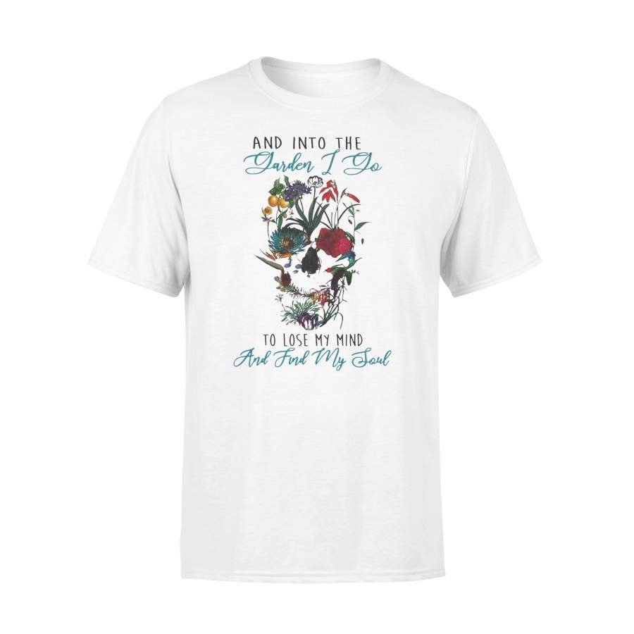 Skull And Into The Garden I Yo To Lose My Mind And Find My Soul T-shirt