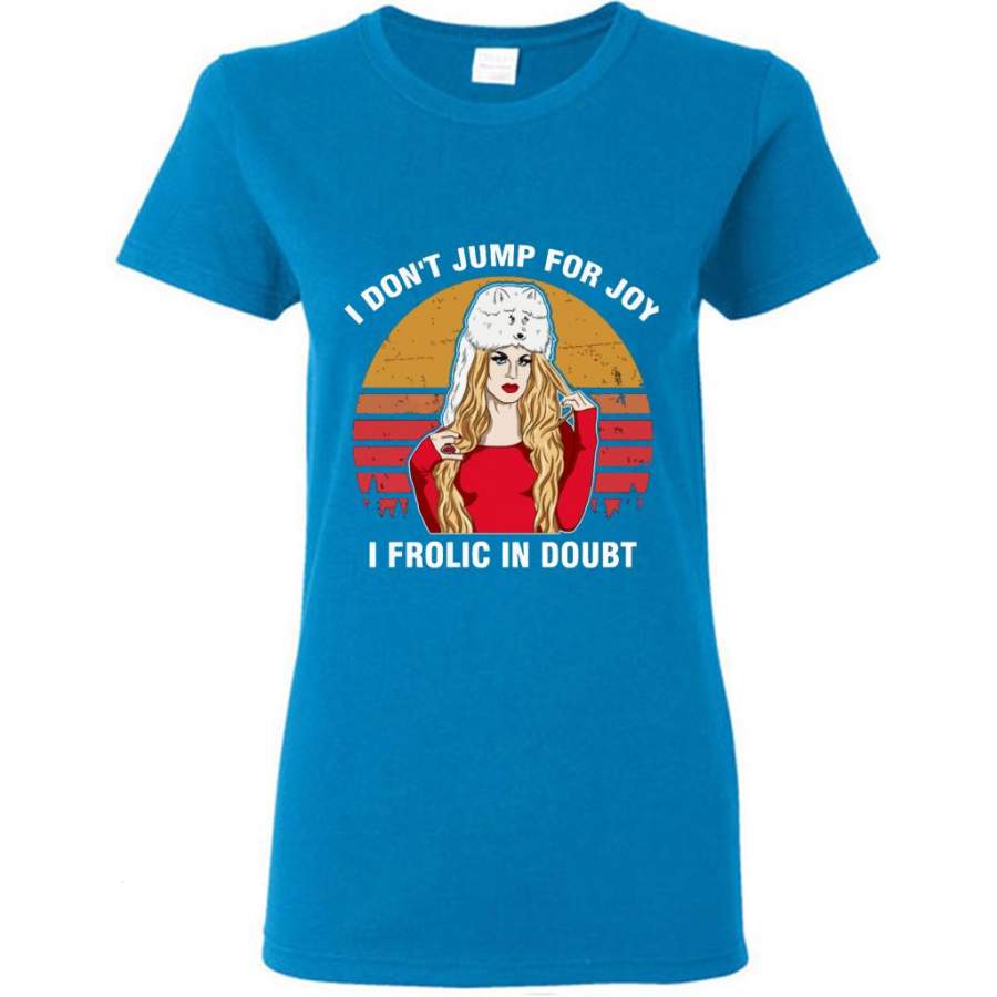 Katya I Don’t Jump For Joy I Frolic In Doubt, Sunset Classic Vintage Retro Design – Gildan Women Shirt