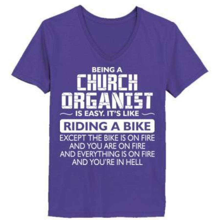 AGR Being A Church Organist Is Easy Its Like The Bike Except The Bike Is On Fire – Ladies’ V-Neck T-Shirt