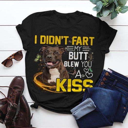 Funny Pitbull I Didn’t Fart My Butt Blew You A Kiss Gift Dog Lovers T-shirt