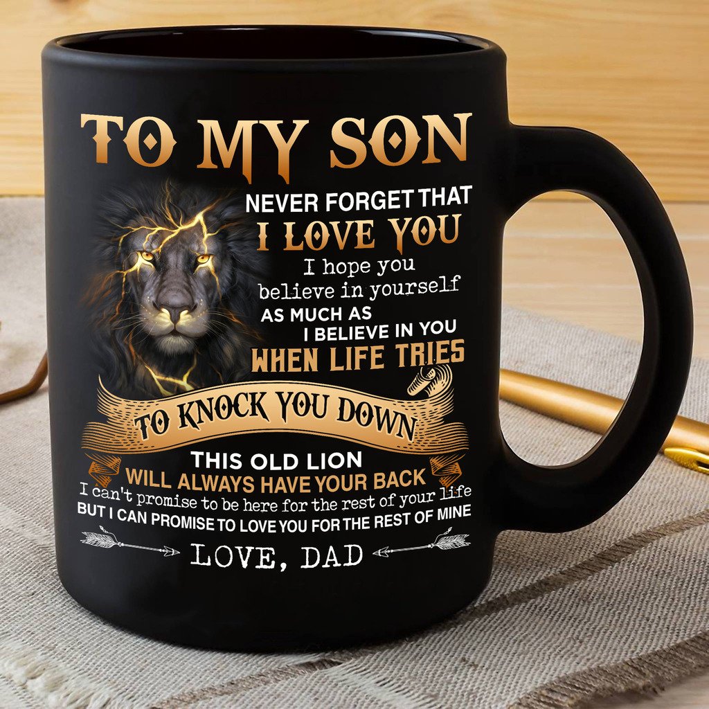 To My Son Never Forget That I Love You Lion Gift From Dad Coffee Mug 11Oz 15Oz