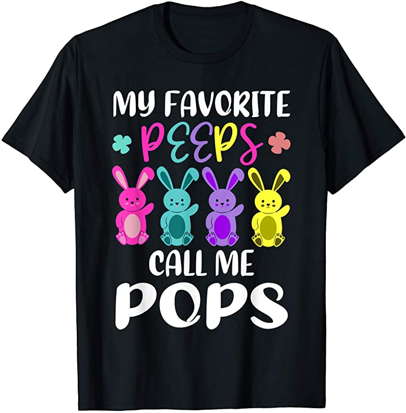 Mens My Favorite Peeps Call Me Pops Dad Grandpa Easter Bunny T-Shirt