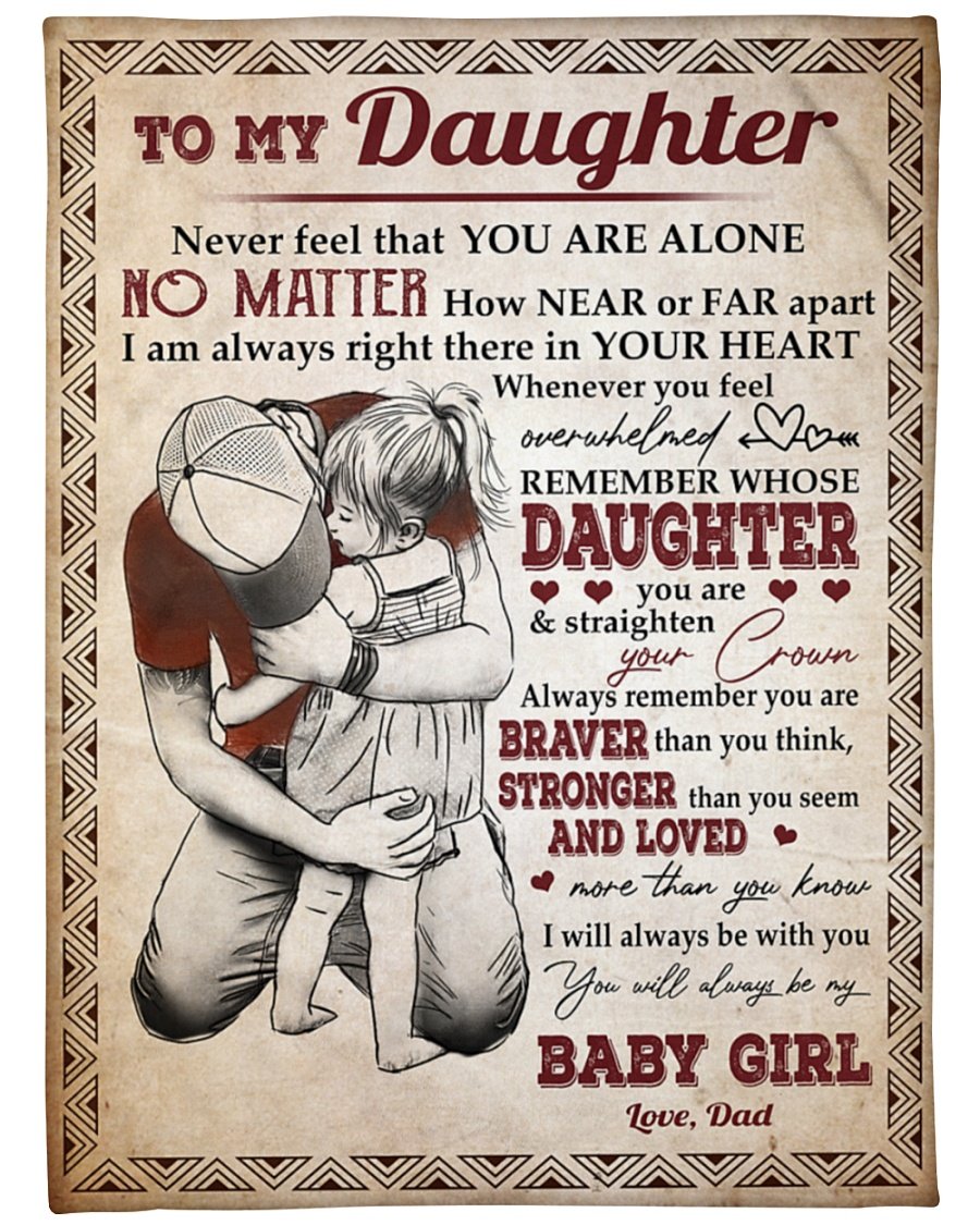 To My Daughter You Will Always Be My Baby Girl Fleece Blanket – Quilt Blanket Gift For Daughter Birthday Gift Family Gift Gift From Dad To Daughter Home Decor Bedding Couch Sofa Soft and Comfy Cozy