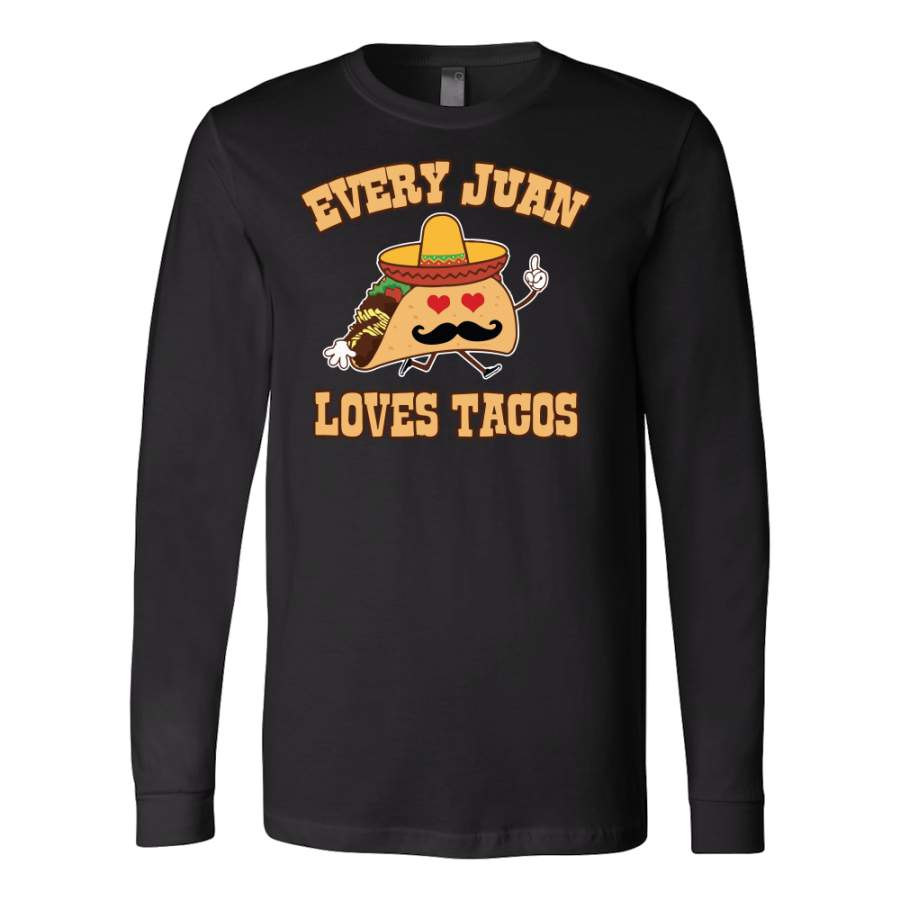 Taco mexican every juan loves tacos Long Sleeve Funny T Shirt – TL00566LS