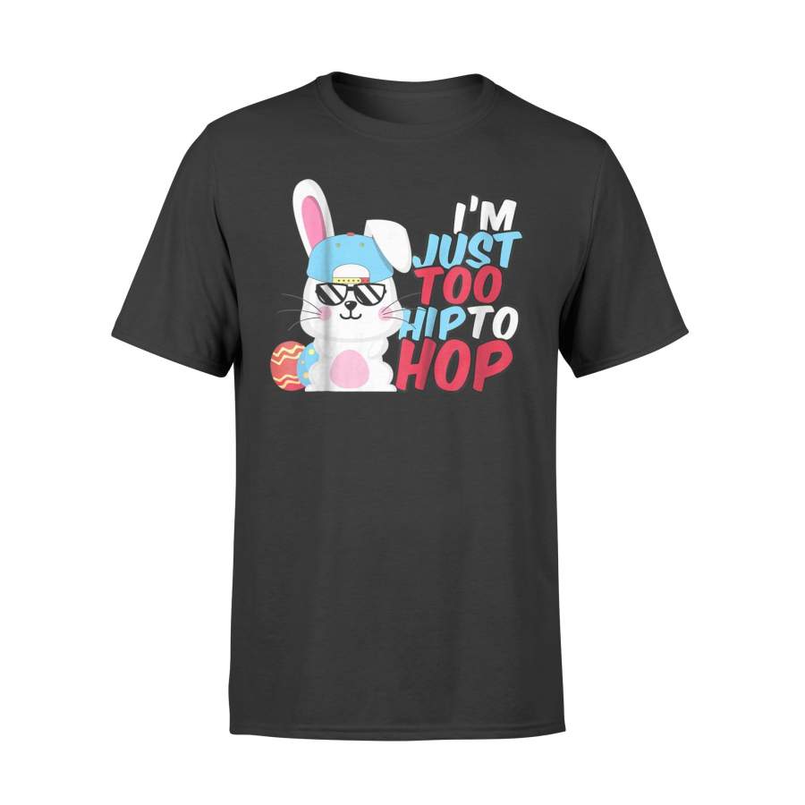 Kids I’m Just Too Hip To Hop Easter Bunny Boys Girls T Shirt