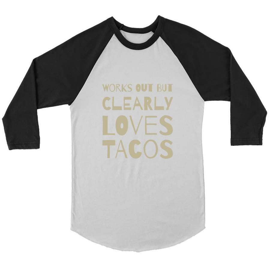 Works Out But Clearly Loves Tacos (color) – Canvas 3/4 Raglan Shirt