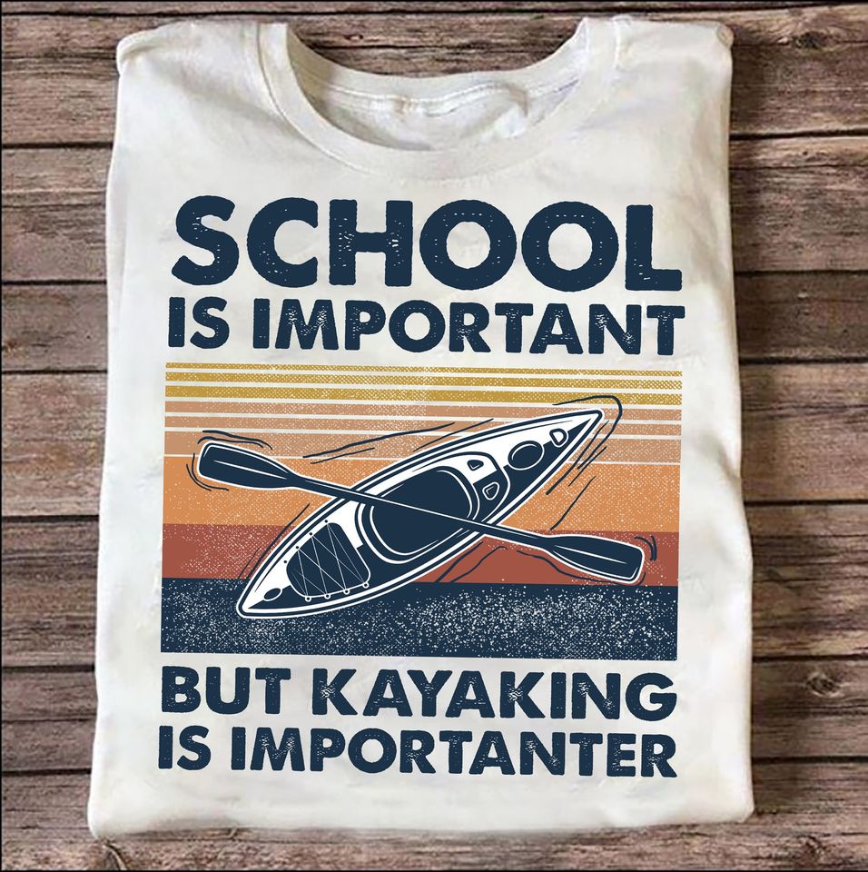 School Is Important But Kayaking Is Importanter Retro Vintage Gift Standard/Premium T-Shirt