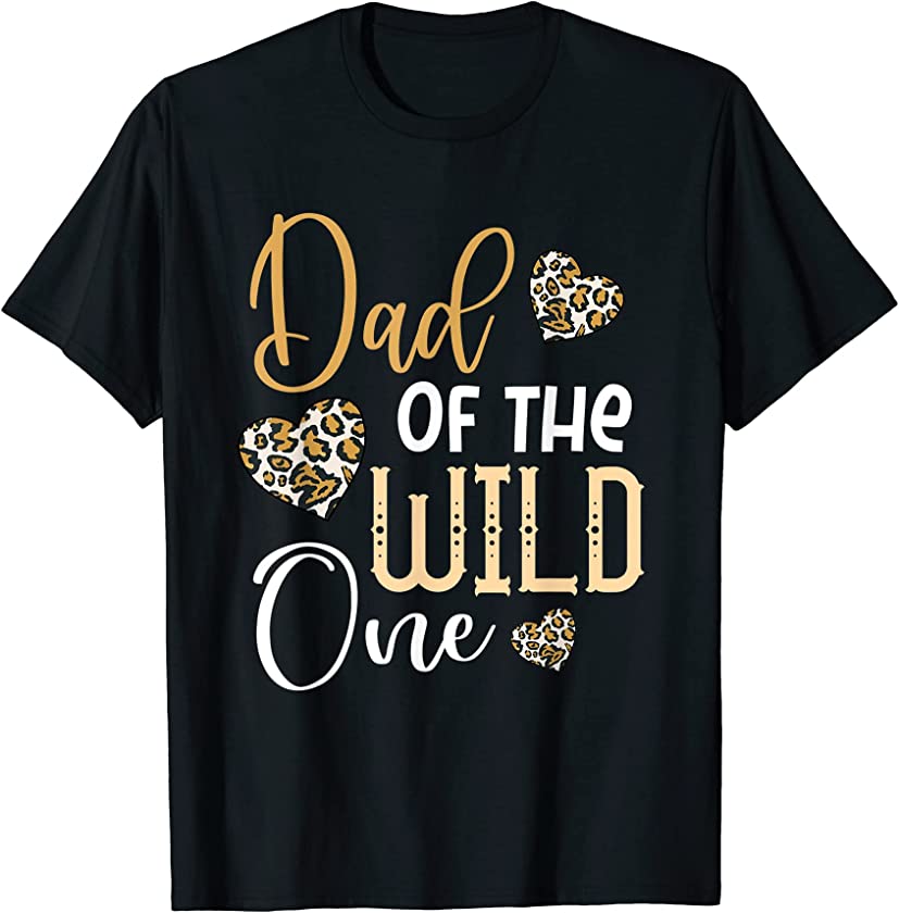 Dad OF THE WILD ONE First Birthday Leopard Heart Matching T-Shirt