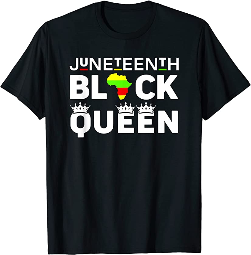 Juneteenth Black Queen Women Girl Mom Juneteenth Black Queen T-Shirt