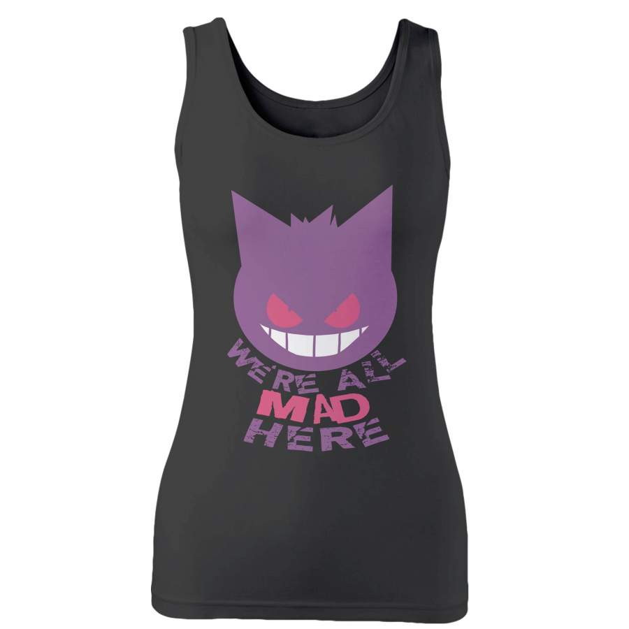 Gengar Pokemon Were All Mad Here Woman’s Tank Top