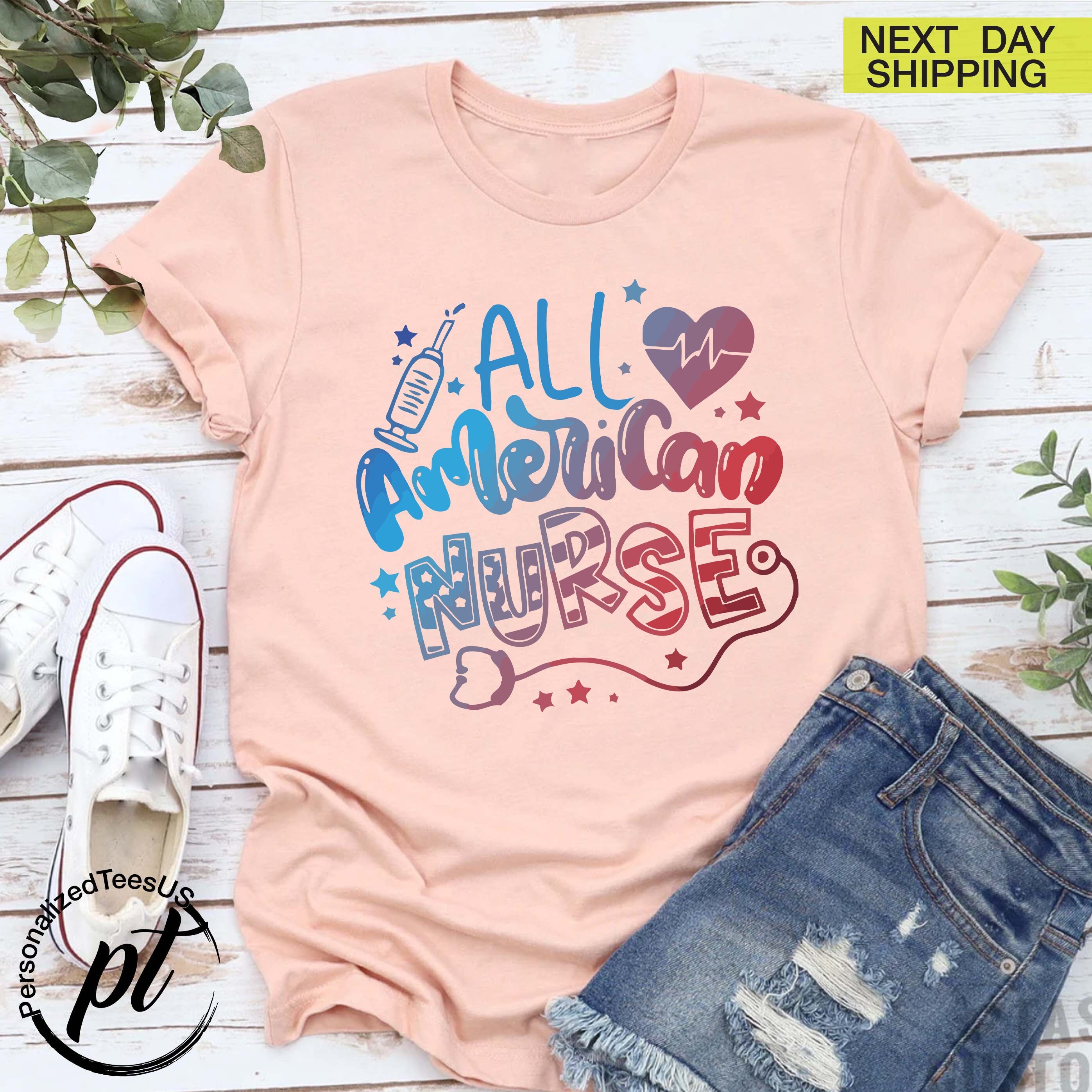 All American Nurse T-Shirt,Patriotic Nurse Shirt,Nurse Graduation Gift,Nurse Life Tee,Nurse Shirt Women,4th of July Shirt,Nurse Student Tee