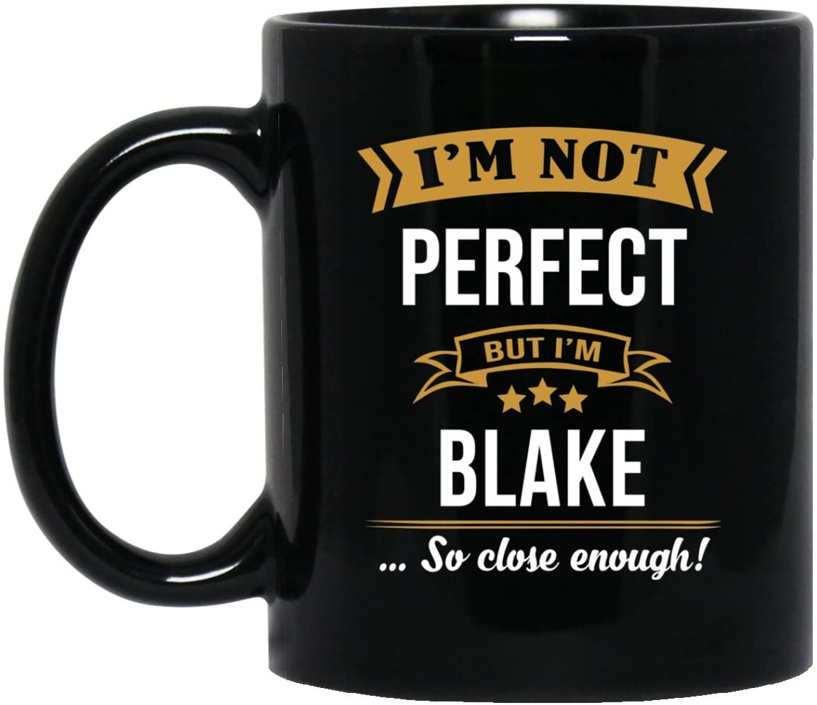 Not Perfect But I Am Blake Coffee Mug – Personal Gift For Father’S Day – Birthday Gag Gifts For Blake – Gift Tea Cup Black Ceramic 11 Ounce