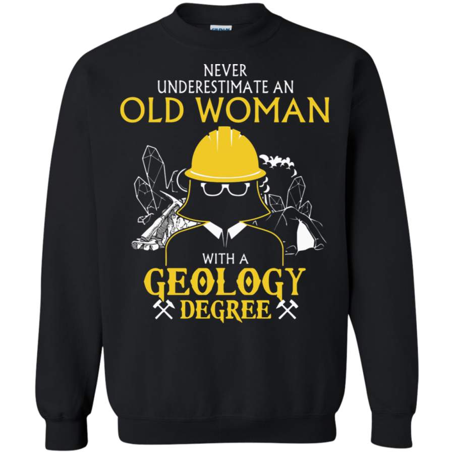 AGR Never Underestimate An Old Woman With A Geology Degree Sweatshirt