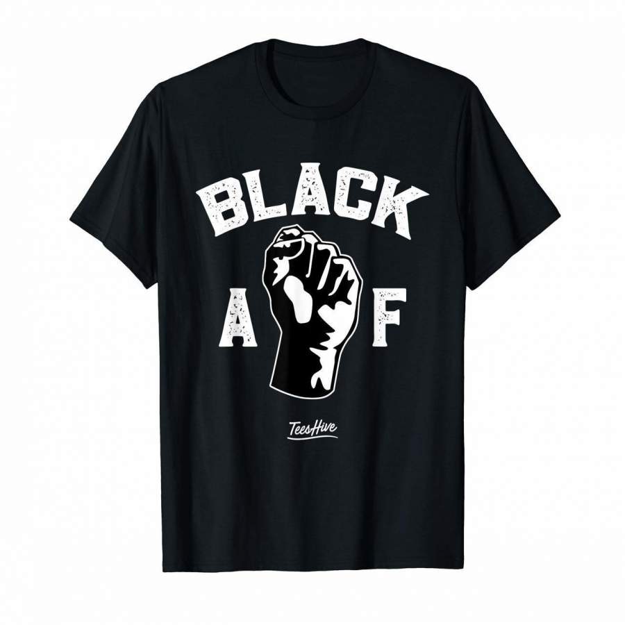 Proud Black Af Pro Black Pride Proud African American Shirt