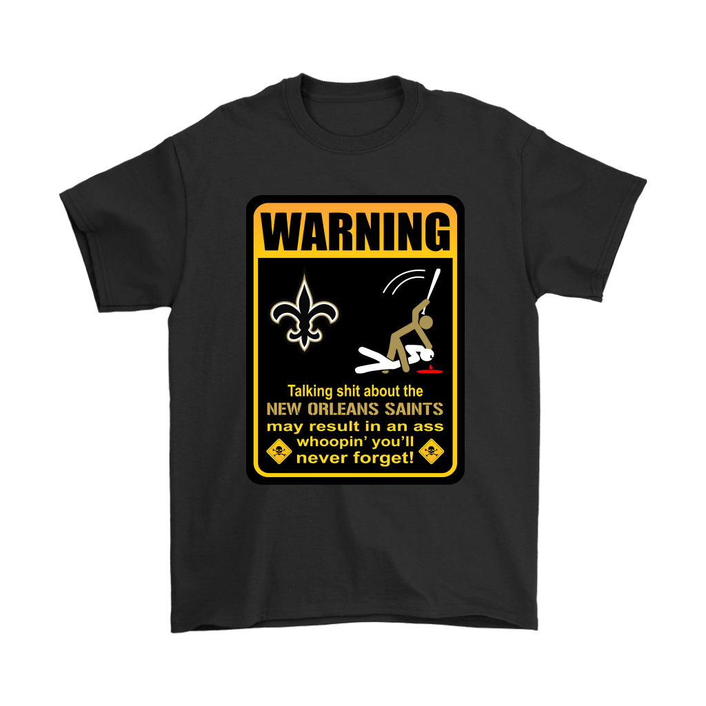 Order Talk Shit About New Orleans Saints Result In Ass Whoopin Shirts